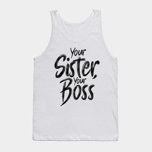 Your Sister, your boss Tank Top by holger.brandt